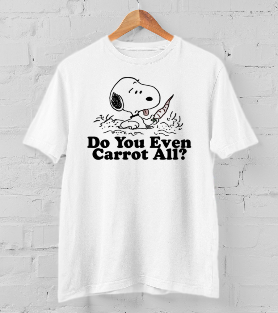 Do You Even Carrot All Snoopy With Carrot In Mouth T-Shirt