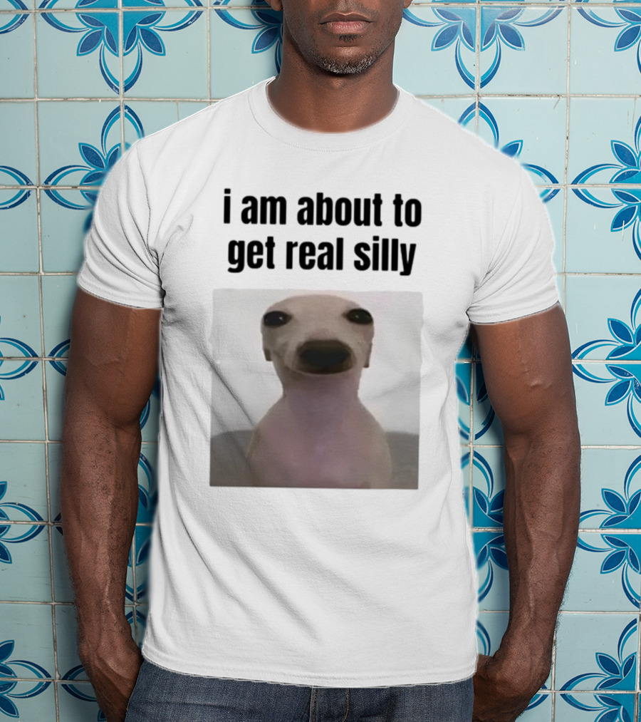 I Am About To Get Real Silly Whippet Dog Meme T-Shirt