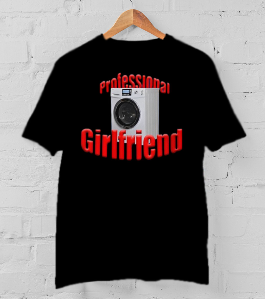Shirtsupremacy Professional Girlfriend Washing Machine T-Shirt