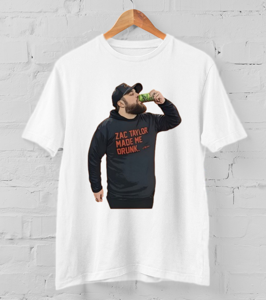 Zac Taylor Made Me Drunk The Garrison Drinking Scene T-Shirt
