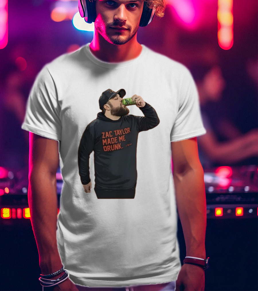 Zac Taylor Made Me Drunk The Garrison Drinking Scene T-Shirt