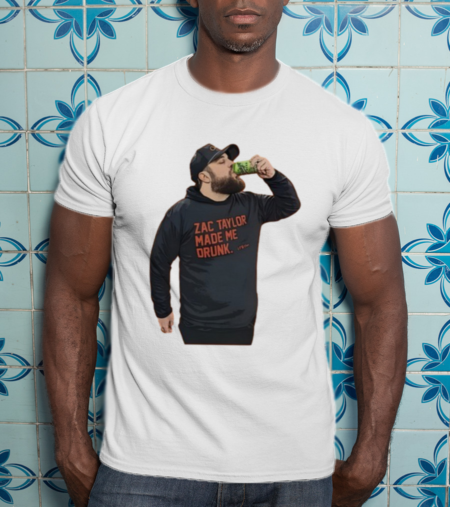 Zac Taylor Made Me Drunk The Garrison Drinking Scene T-Shirt