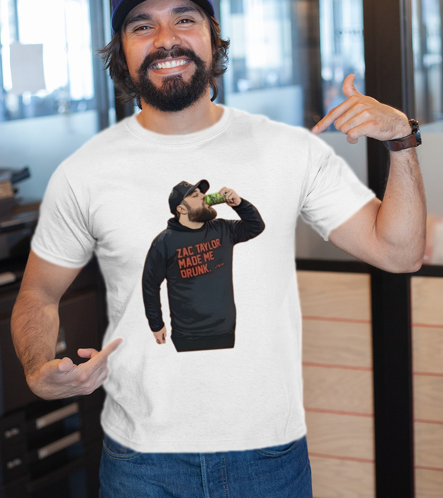Zac Taylor Made Me Drunk The Garrison Drinking Scene T-Shirt