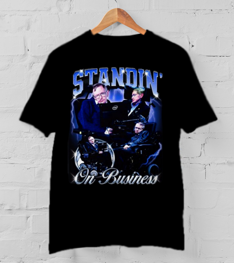 Stephen Hawking Standin' On Business T-Shirt