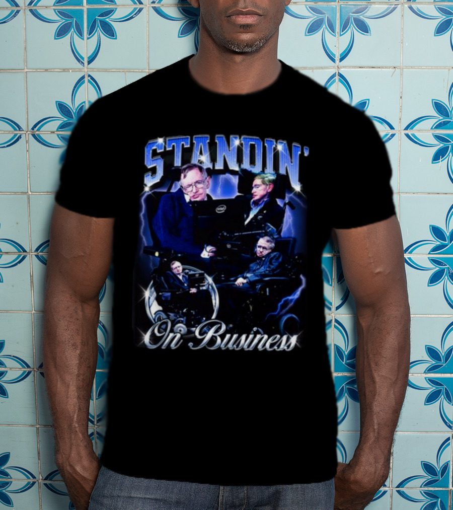 Stephen Hawking Standin' On Business T-Shirt