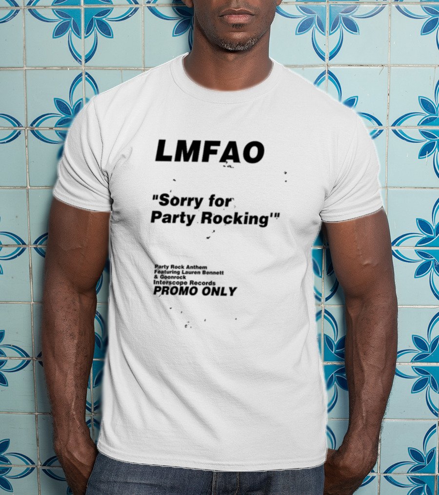LMFAO Sorry For Party Rocking Party Rock Anthem Featuring Lauren Bennett And Goonrock Interscope Records Promo Only T-Shirt