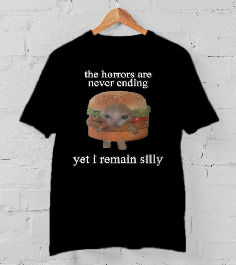 Cringeytees The Horrors Are Never Ending Yet I Remain Silly With A Cute Creature In A Hamburger T-Shirt