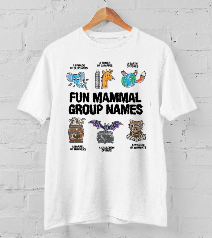 A Parade Of Elephants A Tower Of Giraffes A Earth Of Foxes A Barrel Of Monkeys A Cauldron Of Bats A Wisdom Of Wombats Fun Mammal Group Names T-Shirt