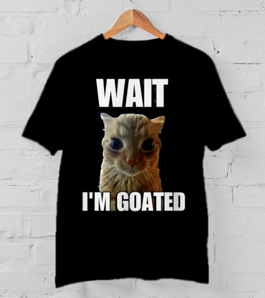 Cringeytees Wait I’m Goated Cat Meme T-Shirt