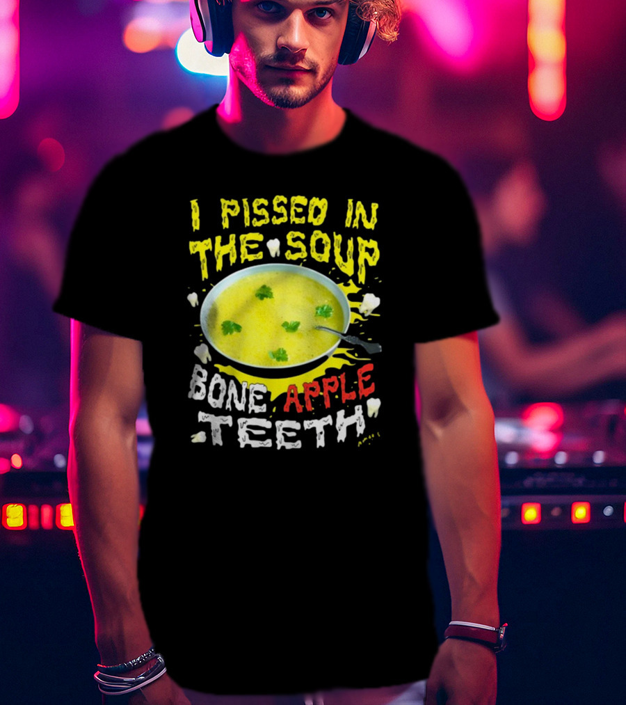 I Pissed In The Soup Bone Apple Teeth Bowl Parsley Spoon T-Shirt