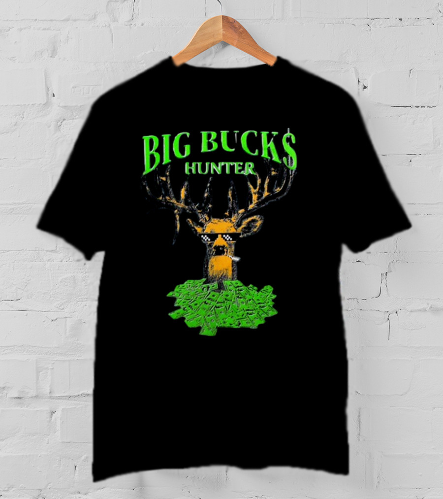 BIG BUCK$ HUNTER Dollar Stack Deer With Shades T-Shirt
