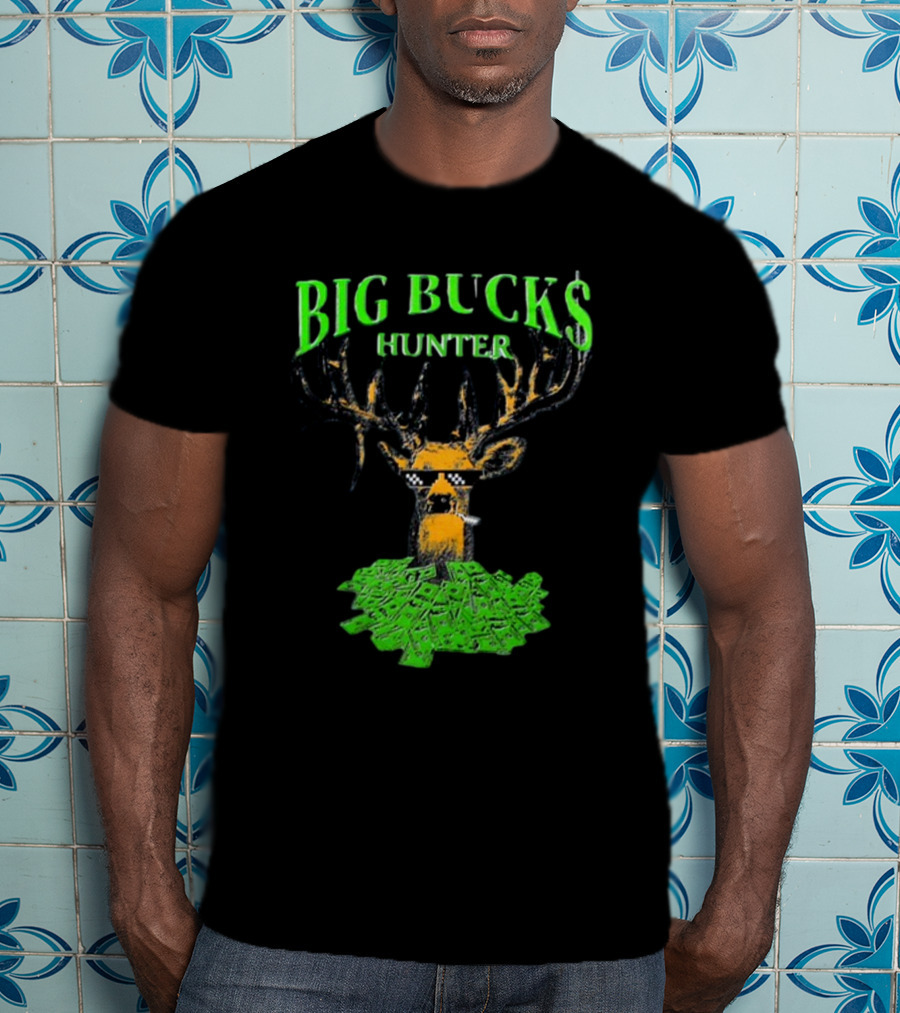 BIG BUCK$ HUNTER Dollar Stack Deer With Shades T-Shirt