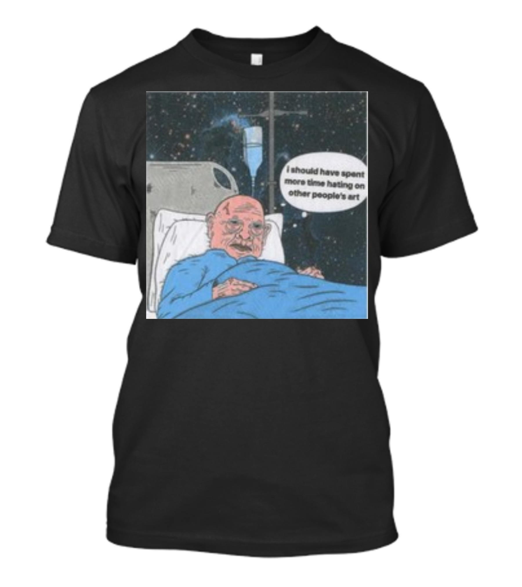 I Should Have Spent More Time Hating On Other People's Art Hospital Bed Space Scene T-Shirt