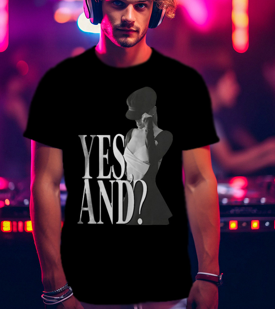 Yes, And? Ariana Grande T-Shirt