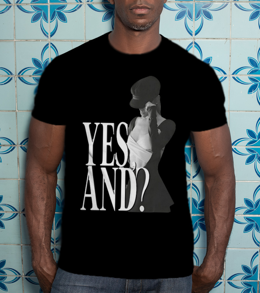 Yes, And? Ariana Grande T-Shirt