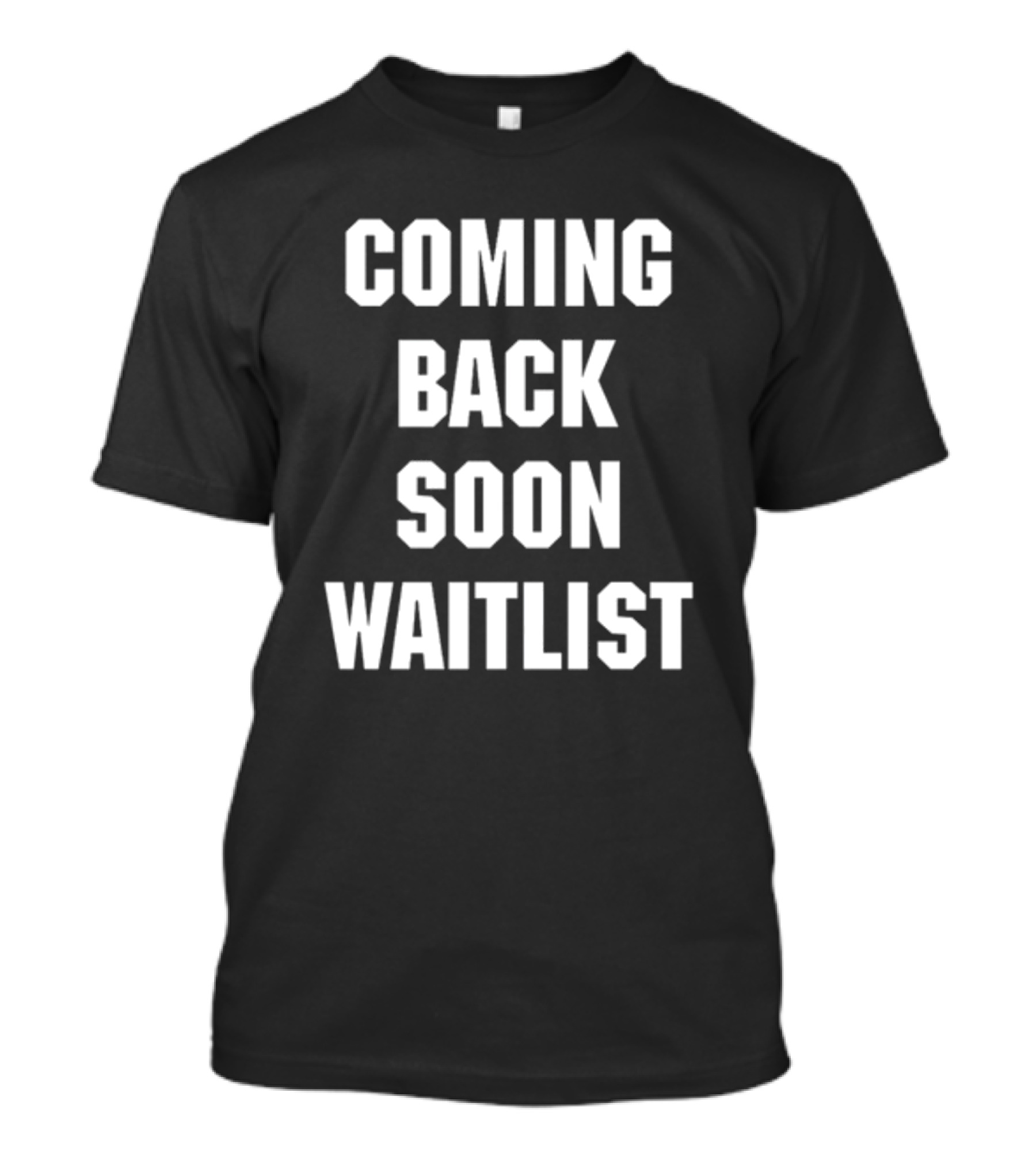 Coming Back Soon Waitlist Classic T-Shirt