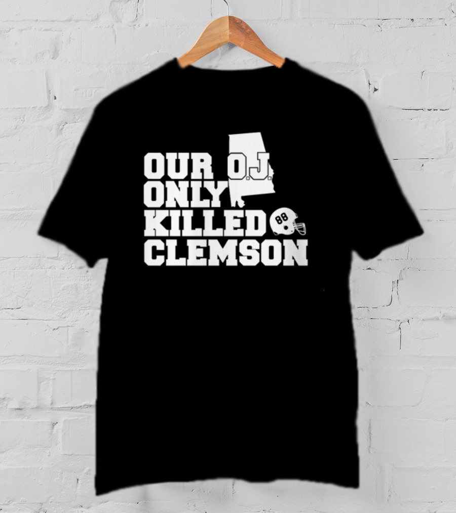 Our OJ Only Killed Clemson Alabama Helmet 88 T-Shirt