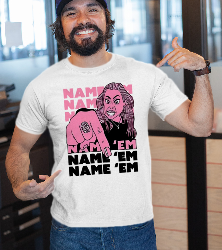 NAME 'EM NAME 'EM NAME 'EM NAME 'EM T-Shirt