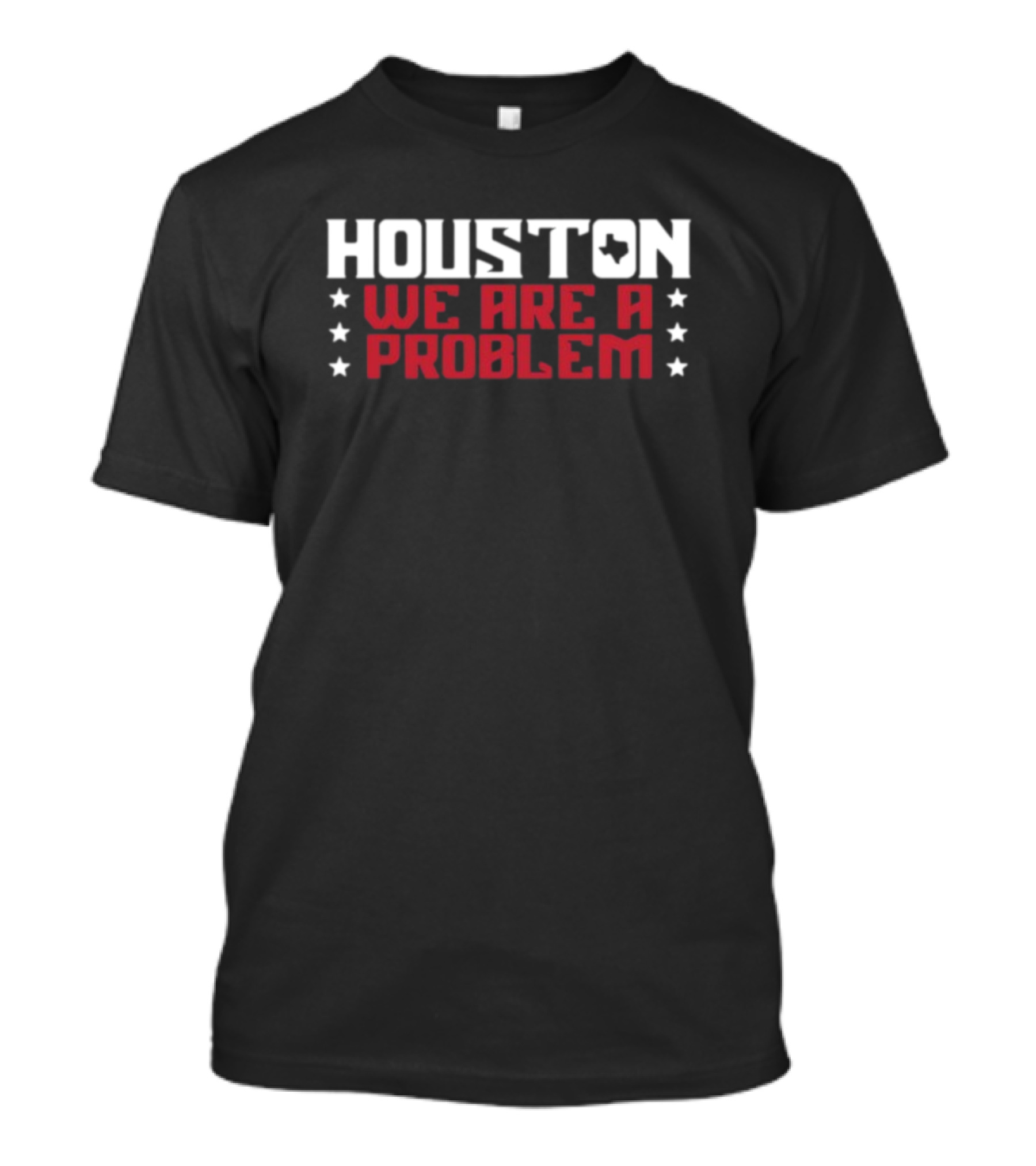 Houston We Are A Problem Athletelogos Stars And Texas T-Shirt