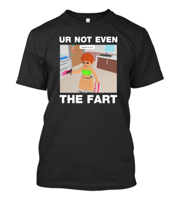 Ur Not Even The Fart Munch Or Not Ice Spice Gaming Meme T-Shirt