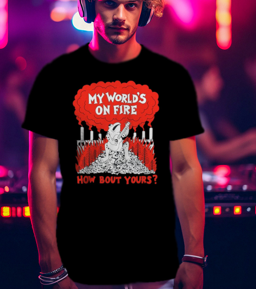 My World's On Fire How Bout Yours Frog Guitar Clouds Skulls Forest T-Shirt
