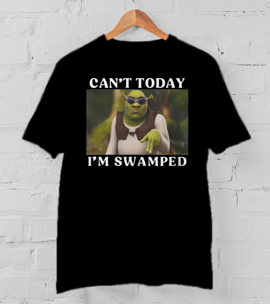 Can't Today I'm Swamped Shrek With Sunglasses T-Shirt