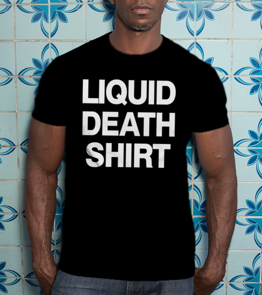 Liquid Death T-Shirt