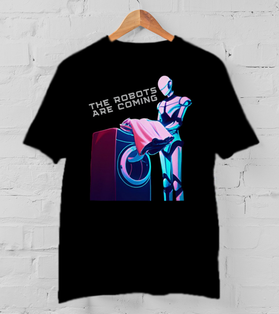 The Robots Are Coming Futuristic Laundry Assistant T-Shirt