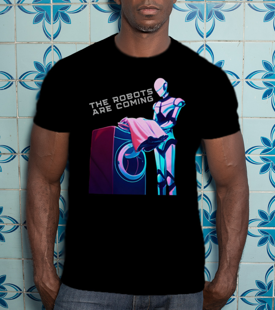 The Robots Are Coming Futuristic Laundry Assistant T-Shirt