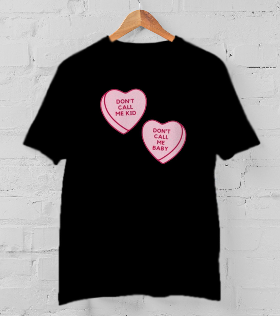 Don't Call Me Baby Don't Call Me Kid Heart Candy T-Shirt