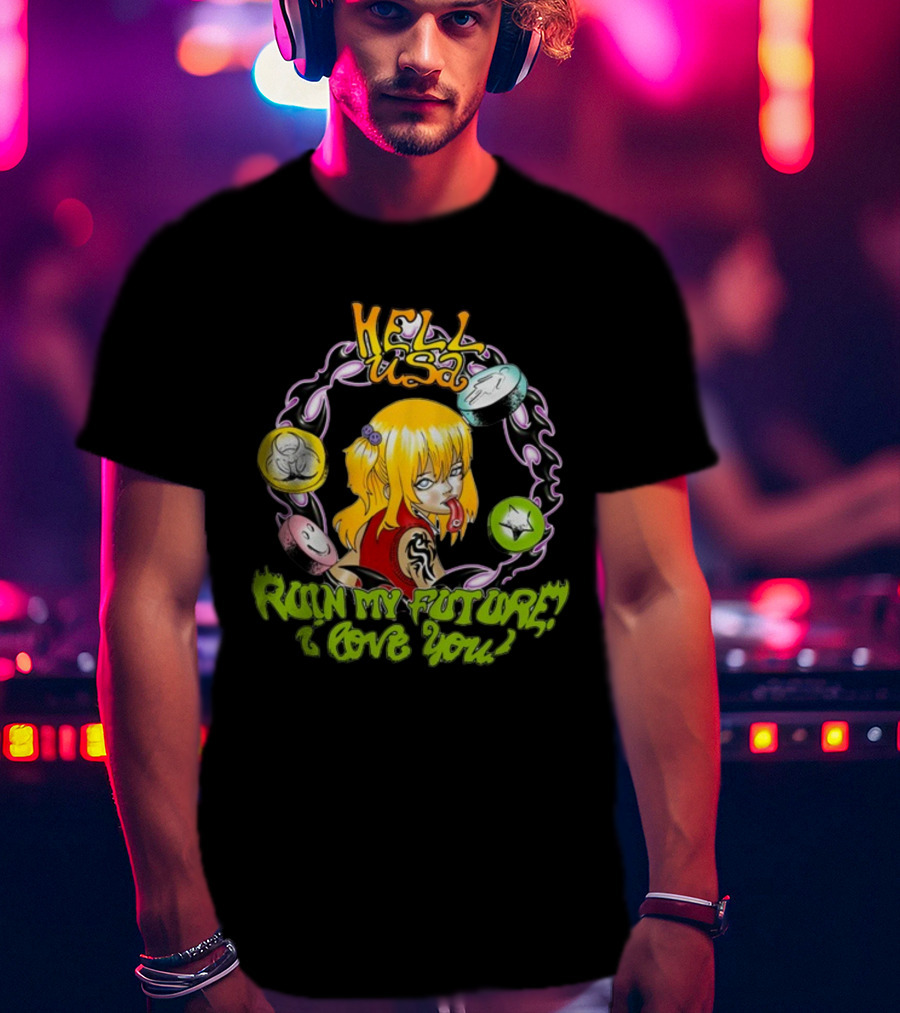 Hellusa Shop Ruin My Future I Love You Punk Anime Blonde Girl With Graffiti Style And Skulls T-Shirt
