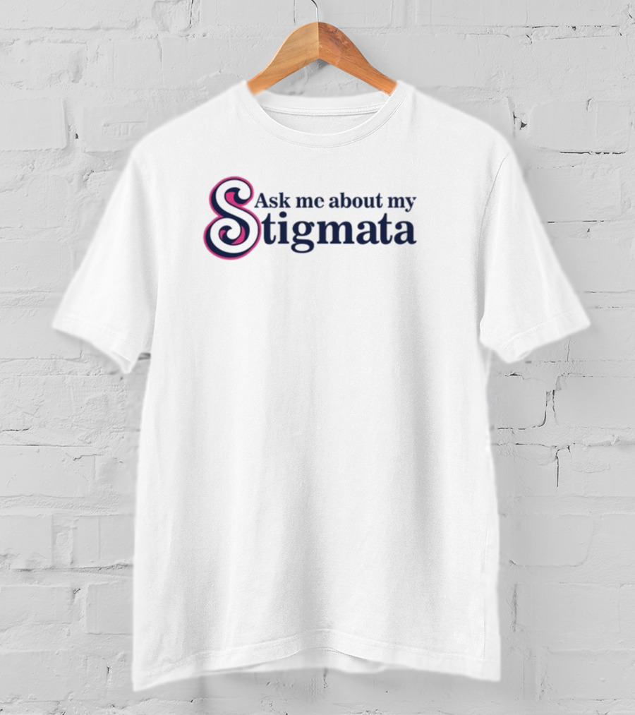 Ask Me About My Stigmata Bold Swirled Lettering T-Shirt