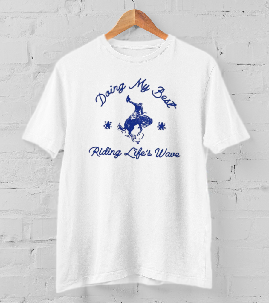 Doing My Best Riding Life's Wave Cowboy Bronco Stars T-Shirt