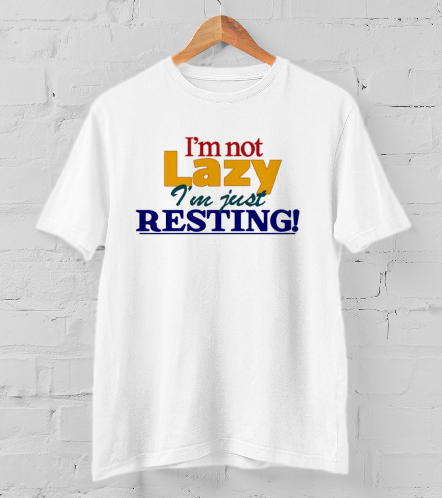 I'm Not Lazy I'm Just Resting With Okaytorest T-Shirt