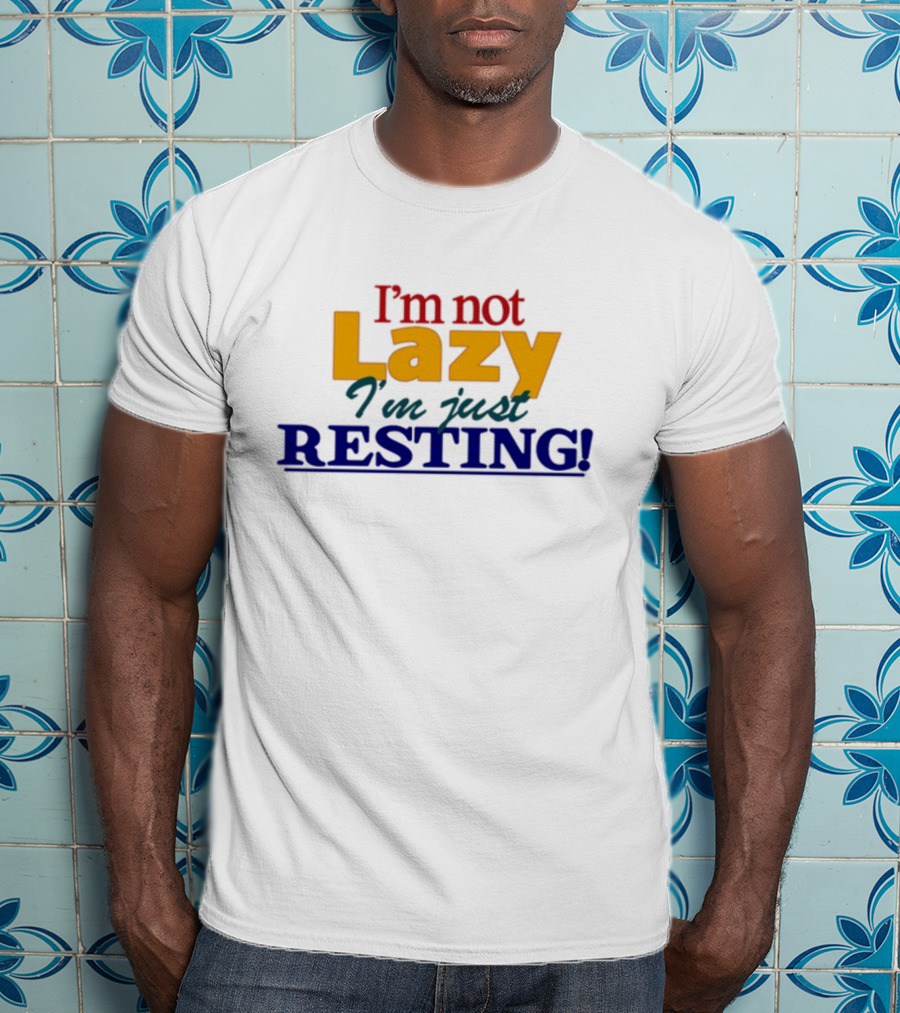 I'm Not Lazy I'm Just Resting With Okaytorest T-Shirt