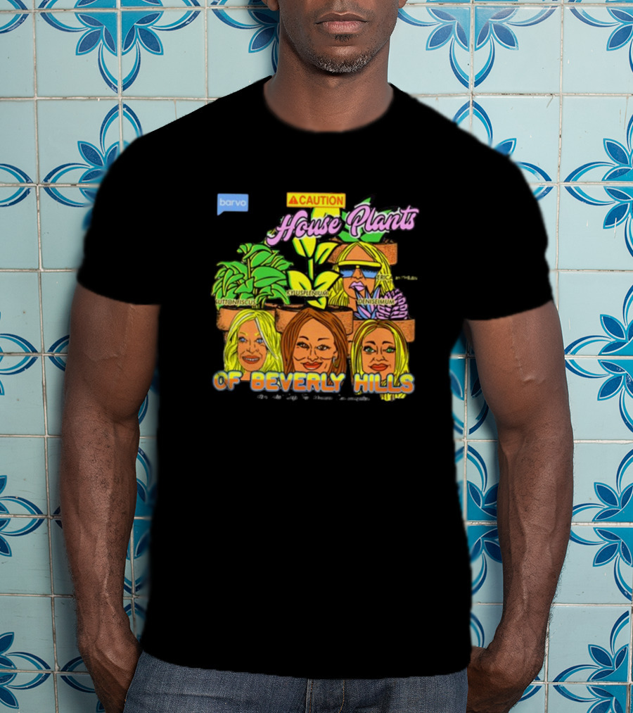 Caution House Plants Bravo Beverly Hills Suttoniscus Kyuspleniumm Erickiopsis Denisimum T-Shirt