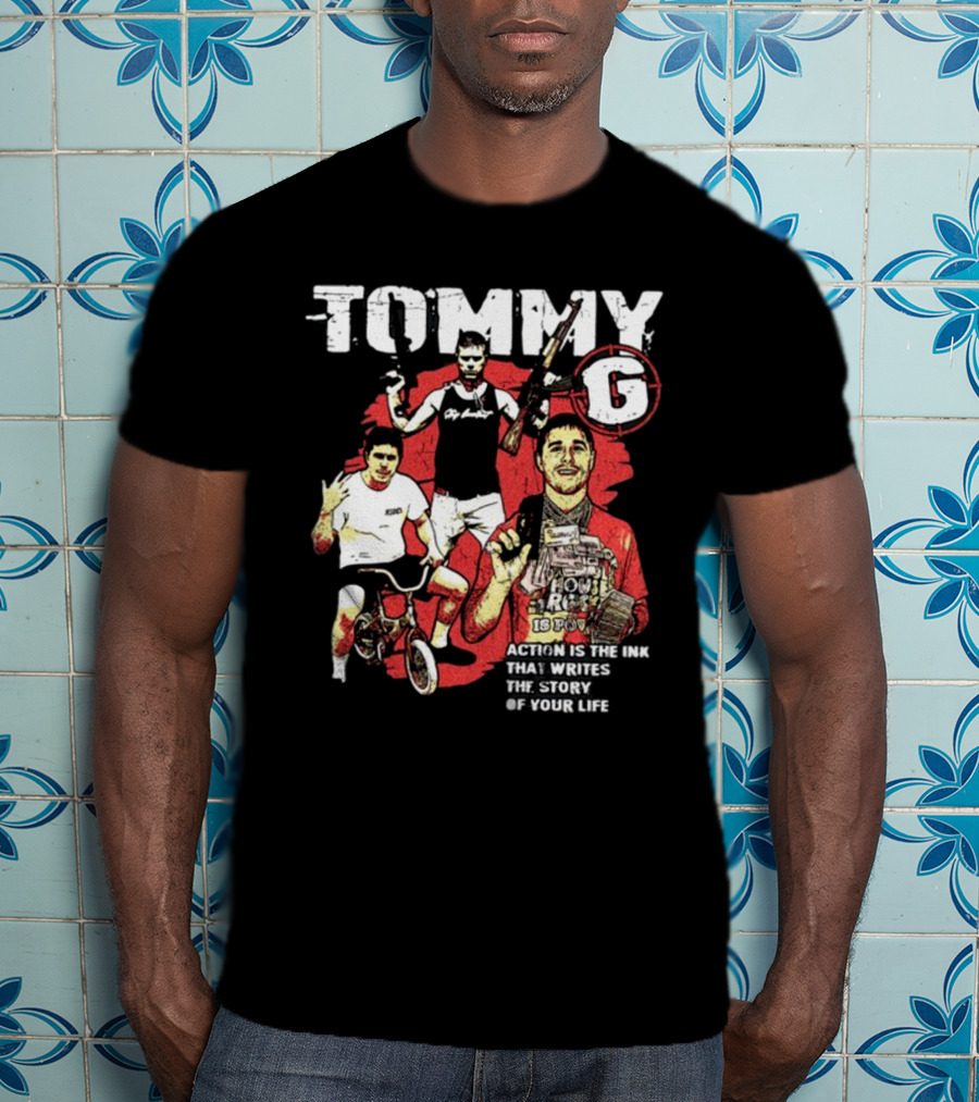 Tommygmcgee Tommy G Action Is The Ink That Writes The Story Of Your Life T-Shirt
