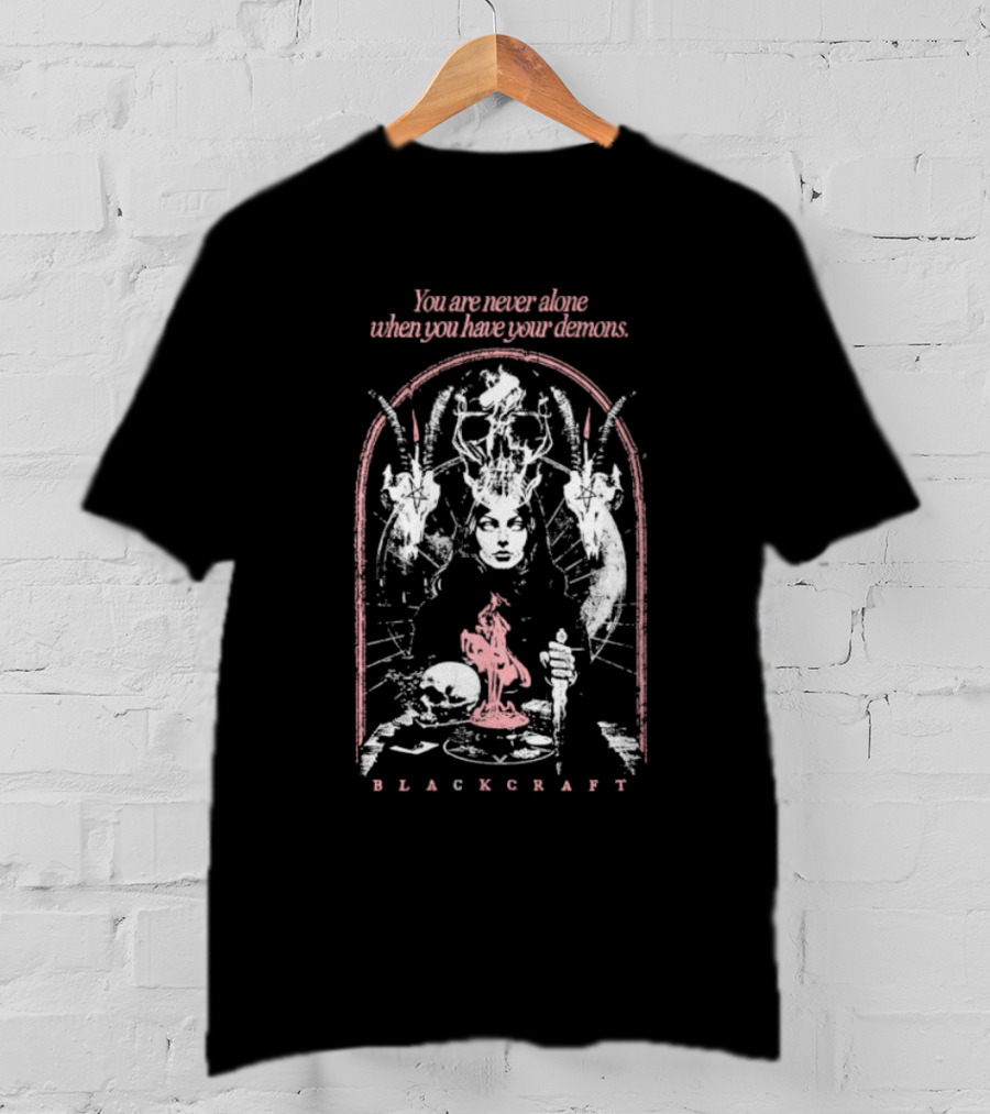 You Are Never Alone When You Have Your Demons Blackcraft Dark Artistry Occult T-Shirt