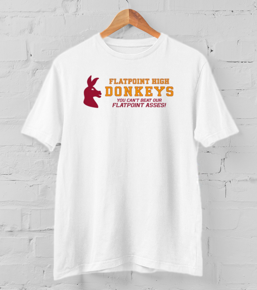 Flatpoint High Donkeys You Can't Beat Our Flatpoint Asses Bold School Spirit T-Shirt