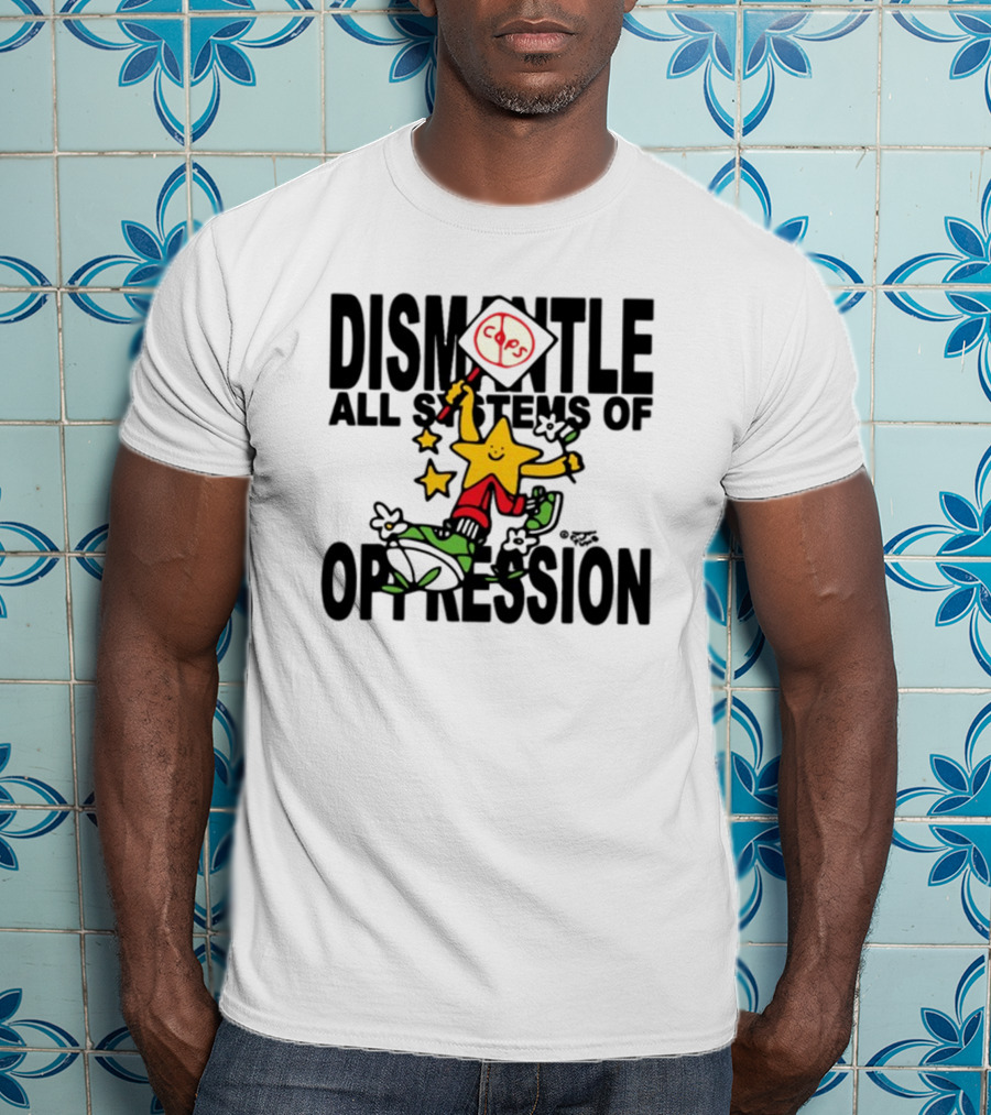 Dismantle All Systems Of Oppression Star Holding ACAB Sign T-Shirt