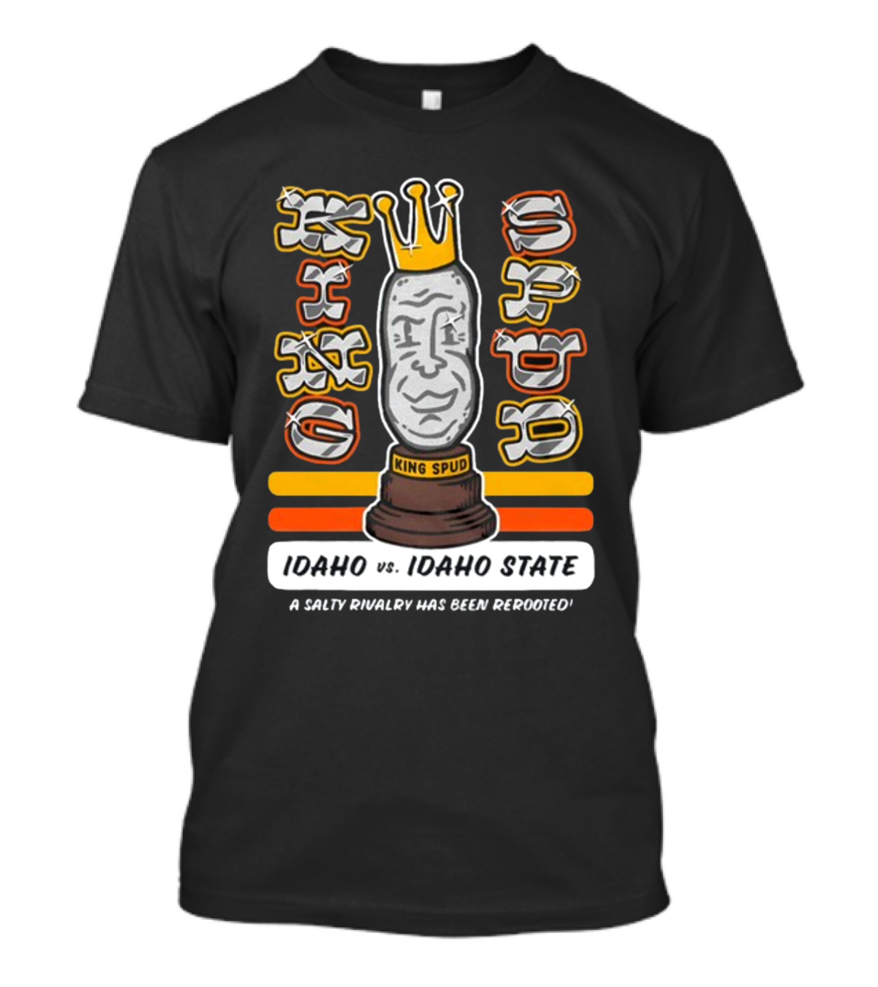 Idaho Vs. Idaho State King Spud A Salty Rivalry Has Been Rerooted T-Shirt