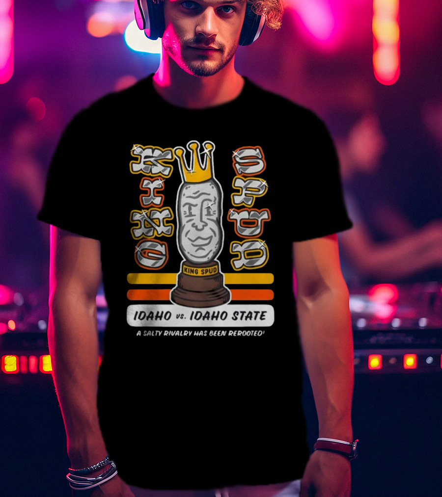 Idaho Vs. Idaho State King Spud A Salty Rivalry Has Been Rerooted T-Shirt