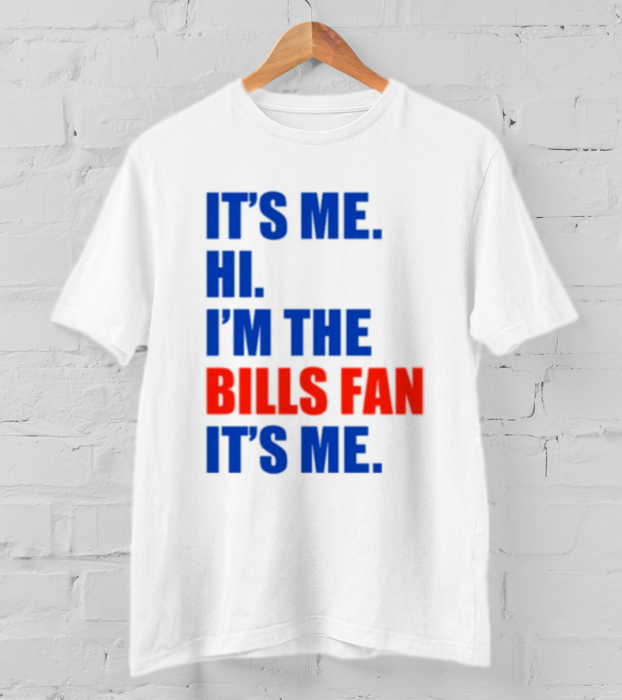 It's Me Hi I'm The Bills Fan It's Me Buffalo NFL Football T-Shirt
