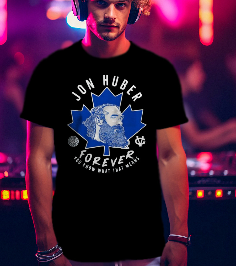 Jon Huber Forever You Know What That Means Maple Leaf Image T-Shirt