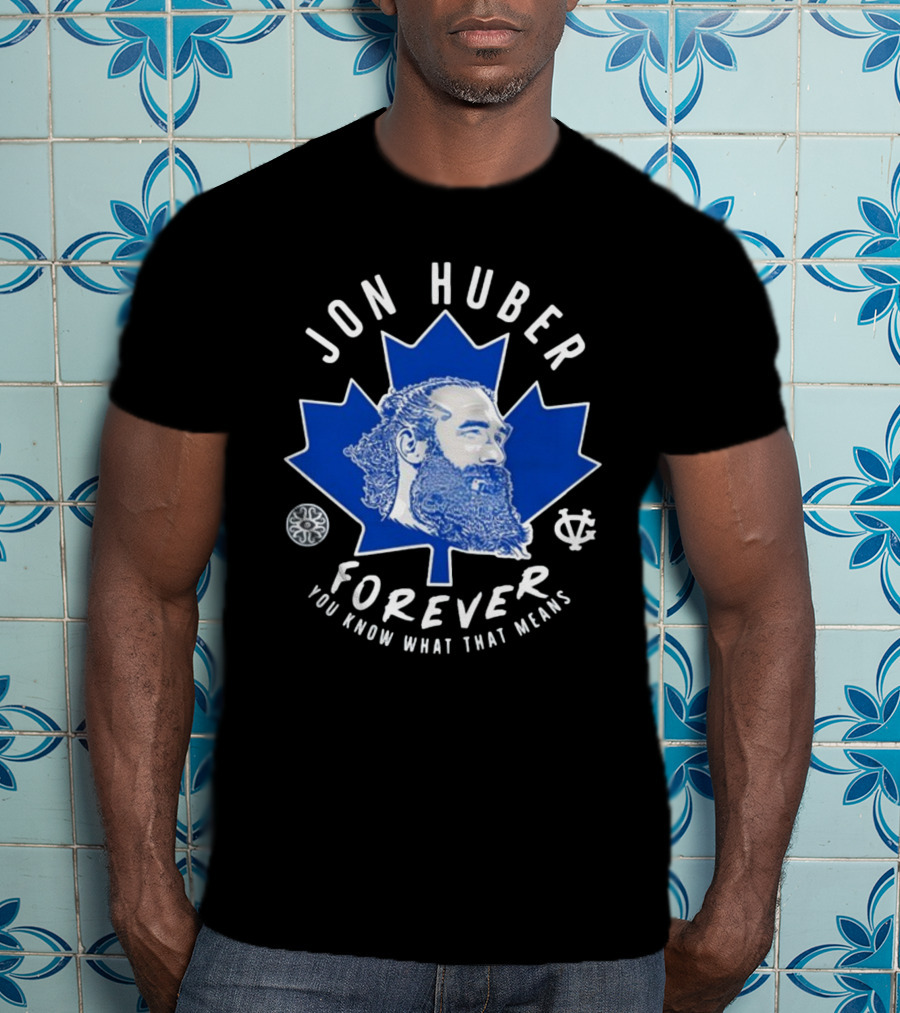 Jon Huber Forever You Know What That Means Maple Leaf Image T-Shirt