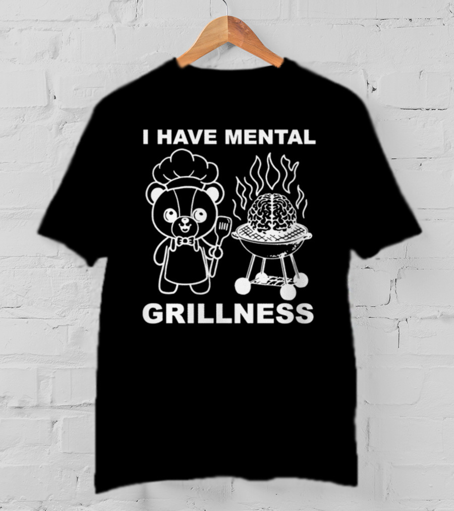 I Have Mental Grillness Bear Cooking Brain BBQ T-Shirt
