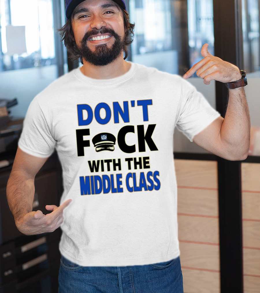 Worldofs Don't Fck With The Middle Class Police Hat T-Shirt