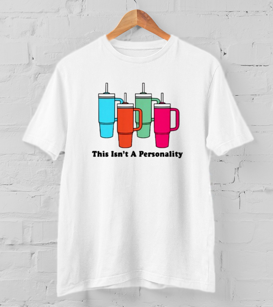 This Isn't A Personality Colorful Tumblers T-Shirt