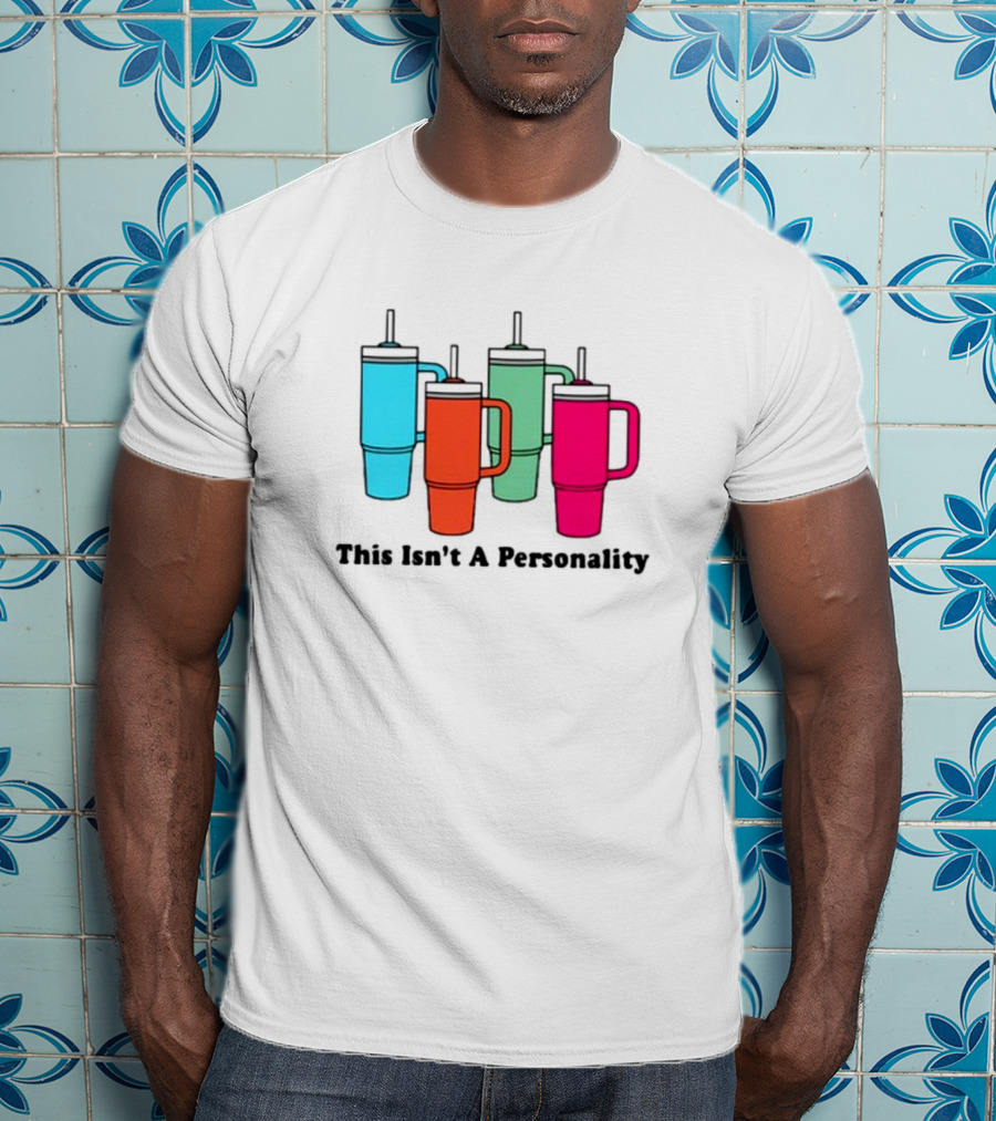 This Isn't A Personality Colorful Tumblers T-Shirt