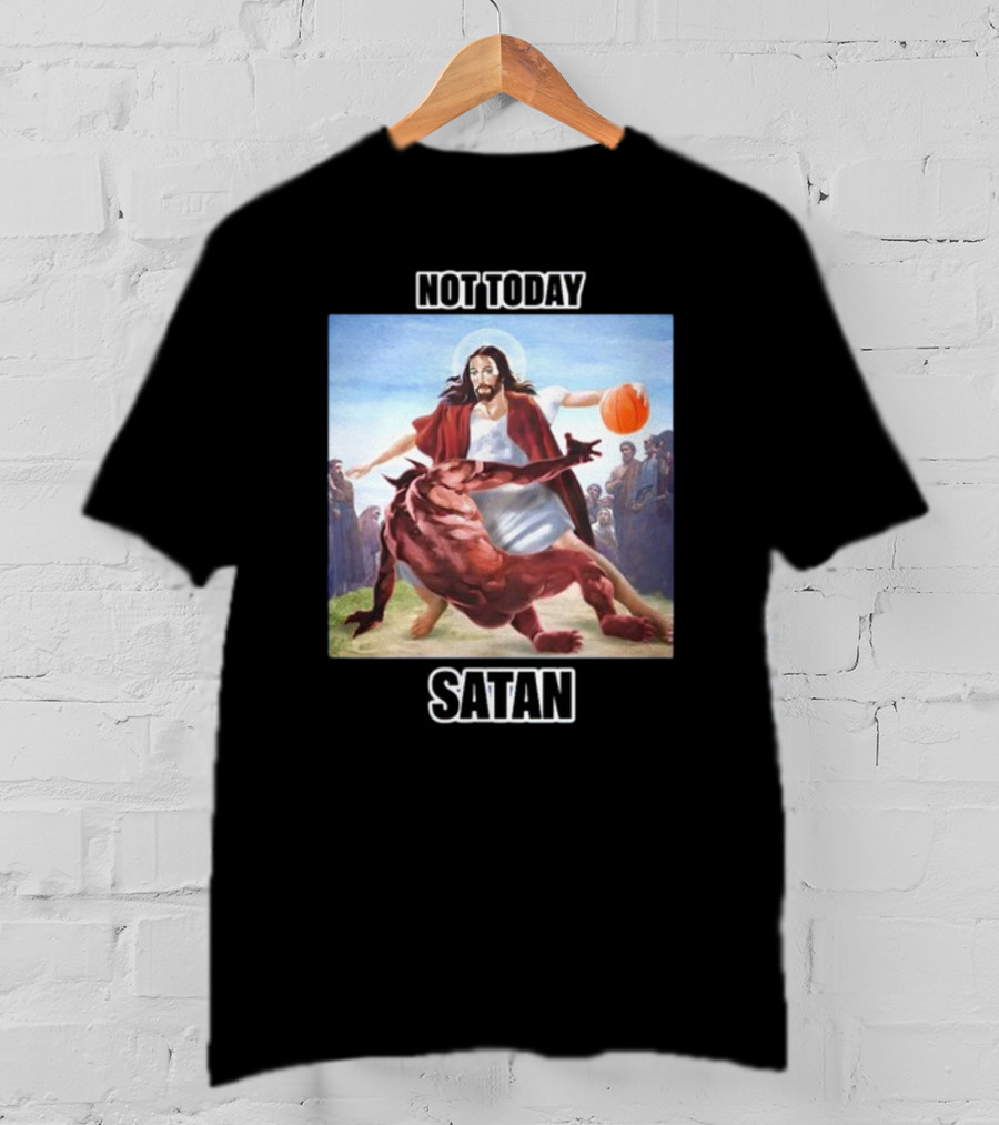 Not Today Satan Basketball Jesus Versus Demon Challenge T-Shirt